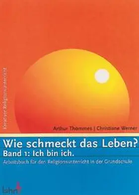 Thömmes / Werner |  Wie schmeckt das Leben?. Arbeitsbuch für den Religionsunterricht in der Grundschule / Ich bin ich | Buch |  Sack Fachmedien