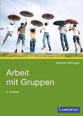 Metzinger |  Arbeit mit Gruppen | Buch |  Sack Fachmedien