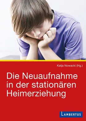 Nowacki |  Die Neuaufnahme in der stationären Heimerziehung | Buch |  Sack Fachmedien