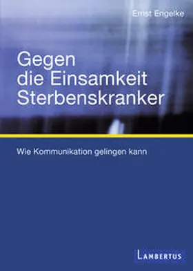 Engelke |  Gegen die Einsamkeit Sterbenskranker | eBook | Sack Fachmedien