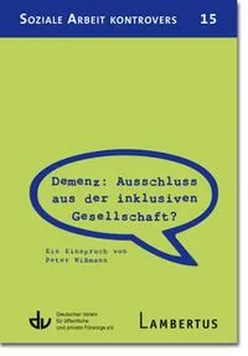 Wißmann / Deutscher Verein für öffentliche und private Fürsorge e.V. / Lambertus-Verlag |  Demenz: Ausschluss aus der inklusiven Gesellschaft? | Buch |  Sack Fachmedien