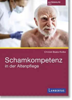 Baatz-Kolbe |  Schamkompetenz in der Altenpflege | Buch |  Sack Fachmedien