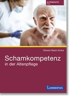 Baatz-Kolbe |  Schamkompetenz in der Altenpflege | eBook | Sack Fachmedien
