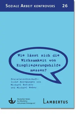 Boecker / Weber |  Wie lässt sich die Wirksamkeit von Eingliederungshilfe messen?  (SAK 26) | Buch |  Sack Fachmedien