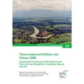 Bundesamt für Naturschutz (BfN) / Fuchs / Preis |  Wasserrahmenrichtlinie und Natura 2000 – Gemeinsame Umsetzung in Deutschland und Österreich am Beispiel der Grenzflüsse Salzach und Inn | Buch |  Sack Fachmedien