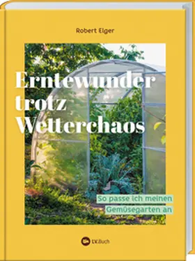 Elger |  Erntewunder trotz Wetterchaos | Buch |  Sack Fachmedien