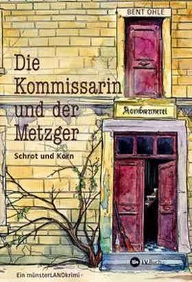 Ohle |  Die Kommissarin und der Metzger - Schrot und Korn | eBook | Sack Fachmedien