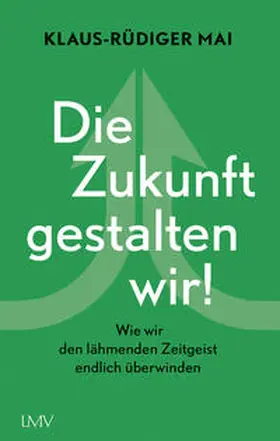 Mai |  Die Zukunft gestalten wir! | Buch |  Sack Fachmedien