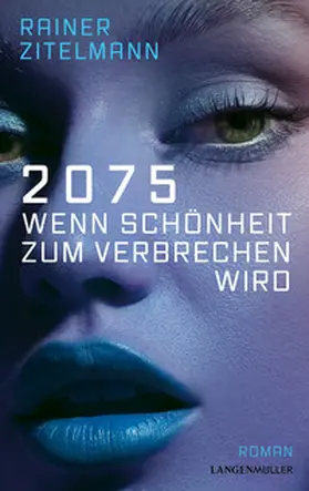 Zitelmann |  2075 Wenn Schönheit zum Verbrechen wird | Buch |  Sack Fachmedien