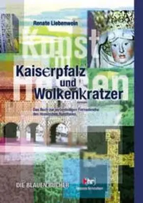 Liebenwein |  Kaiserpfalz und Wolkenkratzer - Kunst in Hessen | Buch |  Sack Fachmedien