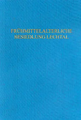 Trier |  Die frühmittelalterliche Besiedlung des unteren und mittleren Lechtals nach archäologischen Quellen | Buch |  Sack Fachmedien