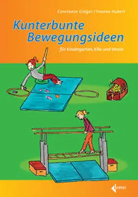 Grüger / Hubert |  Kunterbunte Bewegungsideen für Kindergarten, Kita und Verein | Buch |  Sack Fachmedien