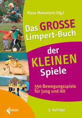 Moosmann |  Das große Limpert-Buch der Kleinen Spiele | Buch |  Sack Fachmedien