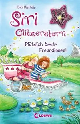 Hierteis |  Siri Glitzerstern - Plötzlich beste Freundinnen! | Buch |  Sack Fachmedien