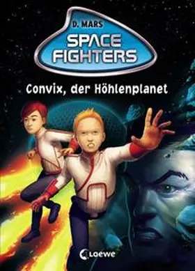 Mars |  Space Fighters - Convix, der Höhlenplanet | Buch |  Sack Fachmedien