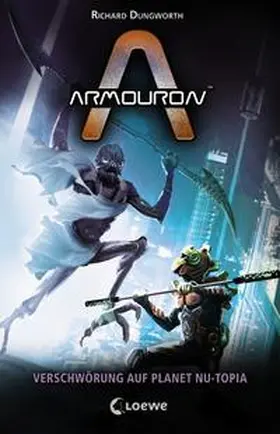 Dungworth |  Armouron - Verschwörung auf Planet Nu-Topia | Buch |  Sack Fachmedien