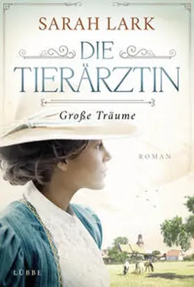 Lark |  Die Tierärztin - Große Träume | Buch |  Sack Fachmedien
