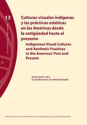 Savkic / Savkic / Baader | Culturas visuales indígenas y las prácticas estéticas en las Américas desde la antigüedad hasta el presente | Buch | 978-3-7861-2831-1 | sack.de