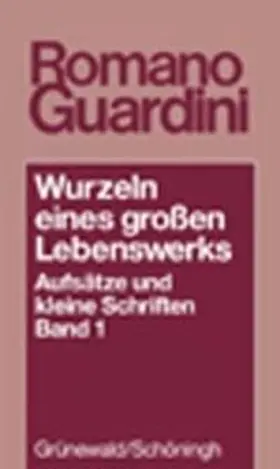 Guardini |  Wurzeln eines grossen Lebenswerkes. Aufsätze und kleine Schriften / Wurzeln eines grossen Lebenswerks | Buch |  Sack Fachmedien