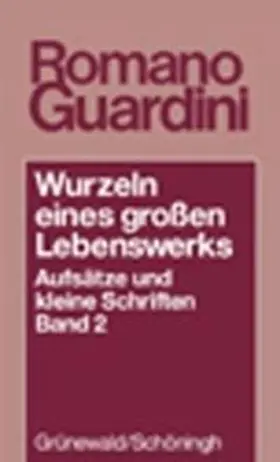 Guardini |  Wurzeln eines grossen Lebenswerkes. Aufsätze und kleine Schriften / Wurzeln eines grossen Lebenswerkes | Buch |  Sack Fachmedien