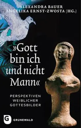 Bauer / Ernst-Zwosta |  "Gott bin ich und nicht Mann" | Buch |  Sack Fachmedien