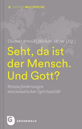 Arnold / Meyer / Bornhorst |  Seht, da ist der Mensch. Und Gott? | Buch |  Sack Fachmedien