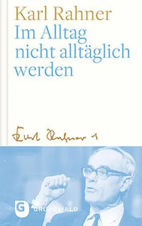 Rahner / Batlogg / Suchla |  Im Alltag nicht alltäglich werden | Buch |  Sack Fachmedien