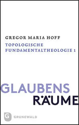 Hoff |  Glaubensräume - Topologische Fundamentaltheologie | Buch |  Sack Fachmedien