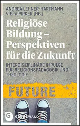 Lehner-Hartmann / Pirker |  Religiöse Bildung - Perspektiven für die Zukunft | Buch |  Sack Fachmedien