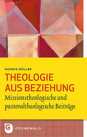 Müller / Feiter / Moerschbacher |  Theologie aus Beziehung | Buch |  Sack Fachmedien