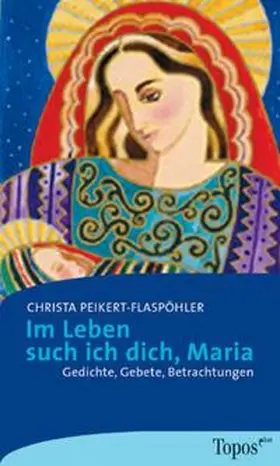 Peikert-Flaspöhler |  Im Leben such ich dich, Maria | Buch |  Sack Fachmedien