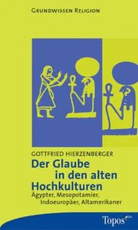 Hierzenberger |  Der Glaube in den alten Hochkulturen | Buch |  Sack Fachmedien