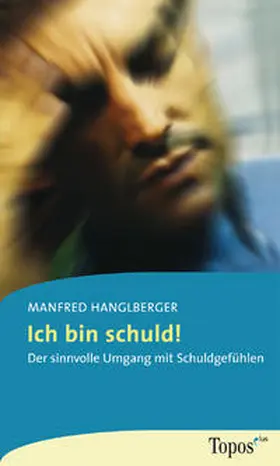 Hanglberger |  Ich bin schuld! | Buch |  Sack Fachmedien