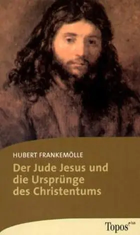 Frankemölle |  Der Jude Jesus und die Ursprünge des Christentums | Buch |  Sack Fachmedien