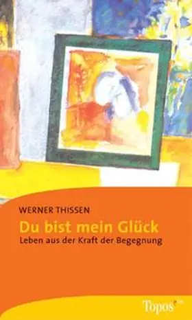 Thissen |  Du bist mein Glück | Buch |  Sack Fachmedien