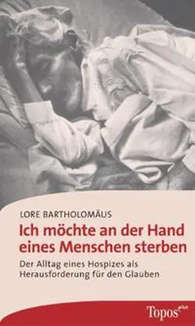 Bartholomäus |  Ich möchte an der Hand eines Menschen sterben | Buch |  Sack Fachmedien