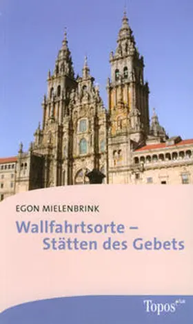 Mielenbrink |  Wallfahrtsorte – Stätten des Gebets | Buch |  Sack Fachmedien
