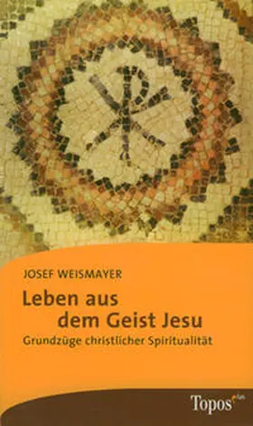 Weismayer |  Leben aus dem Geist Jesu | Buch |  Sack Fachmedien