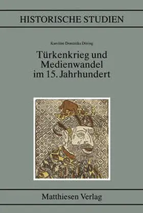Döring |  Türkenkrieg und Medienwandel im 15. Jahrhundert | Buch |  Sack Fachmedien