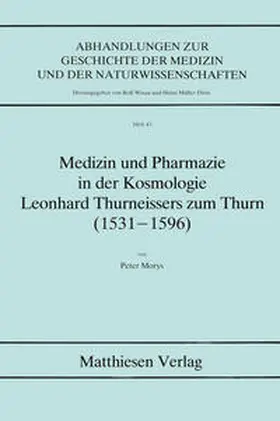 Morys |  Medizin und Pharmazie in der Kosmologie Leonhard Thurneissers zum Thurn (1531-1596) | Buch |  Sack Fachmedien
