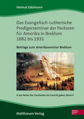 Edelmann |  Das Evangelisch-Lutherische Predigerseminar der Pastoren für Amerika 1882 bis 1931 | Buch |  Sack Fachmedien