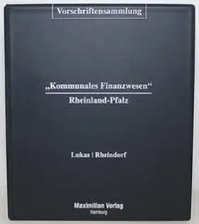 Lukas / Rheindorf |  Vorschriftensammlung Kommunales Finanzwesen Rheinland-Pfalz inkl. 42. EL | Loseblattwerk |  Sack Fachmedien