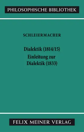 Schleiermacher / Arndt |  Dialektik (1814/15) / Einleitung zur Dialektik (1833) | Buch |  Sack Fachmedien