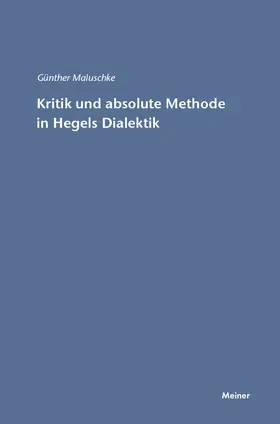 Maluschke | Kritik und absolute Methode in Hegels Dialektik | Buch | 978-3-7873-1506-2 | www2.sack.de