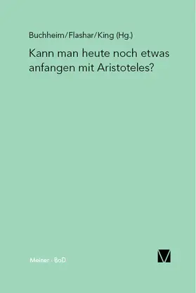 Buchheim / Flashar / King |  Kann man heute noch etwas anfangen mit Aristoteles? | Buch |  Sack Fachmedien