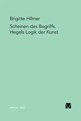 Hilmer | Scheinen des Begriffs. Hegels Logik der Kunst | E-Book | www2.sack.de