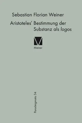 Weiner | Aristoteles' Bestimmung der Substanz als logos | Buch | 978-3-7873-2881-9 | sack.de