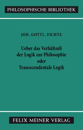 Fichte / Lauth / Schneider |  Über das Verhältniss der Logik zur Philosophie oder Transscendentale Logik | eBook | Sack Fachmedien