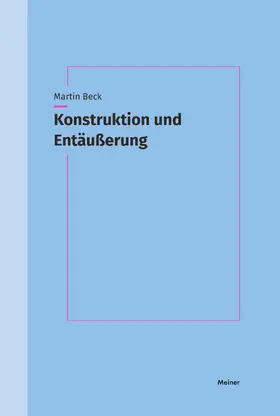 Beck | Konstruktion und Entäußerung | Buch | 978-3-7873-4029-3 | sack.de