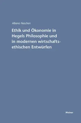 Neschen |  Ethik und Ökonomie in Hegels Philosophie und in modernen wirtschaftsethischen Entwürfen | Buch |  Sack Fachmedien